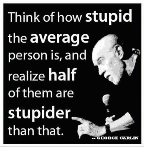 think-of-how-stupid-the-average-person-is-and-realize-6431774.png